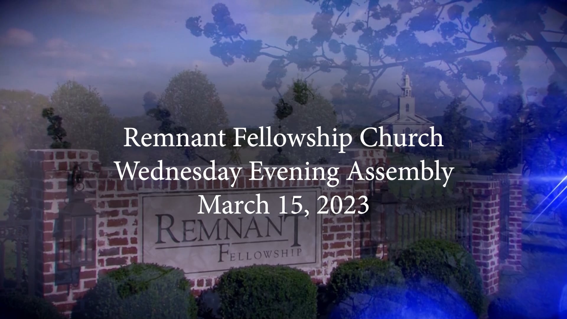 Remnant Fellowship Wednesday Evening Assembly - March 15th 2023